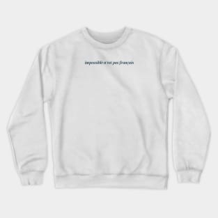 Impossible n'est pas français Crewneck Sweatshirt